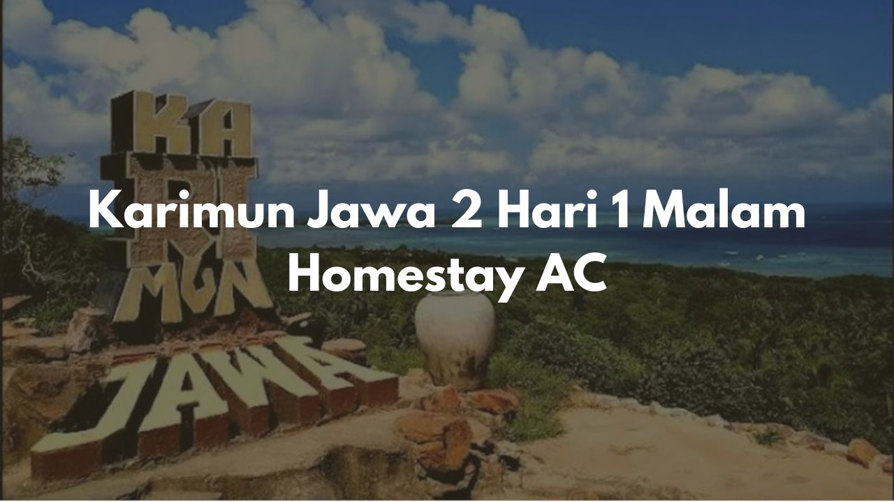 Karimun Jawa 2 Hari 1 Malam Homestay AC