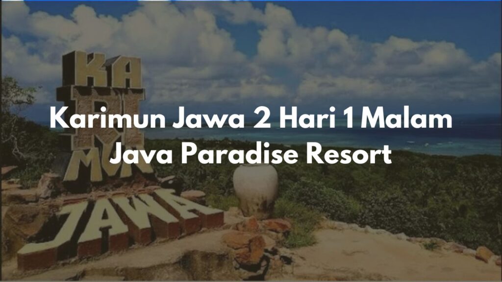 Karimun Jawa 2 Hari 1 Malam Java Paradise Resort