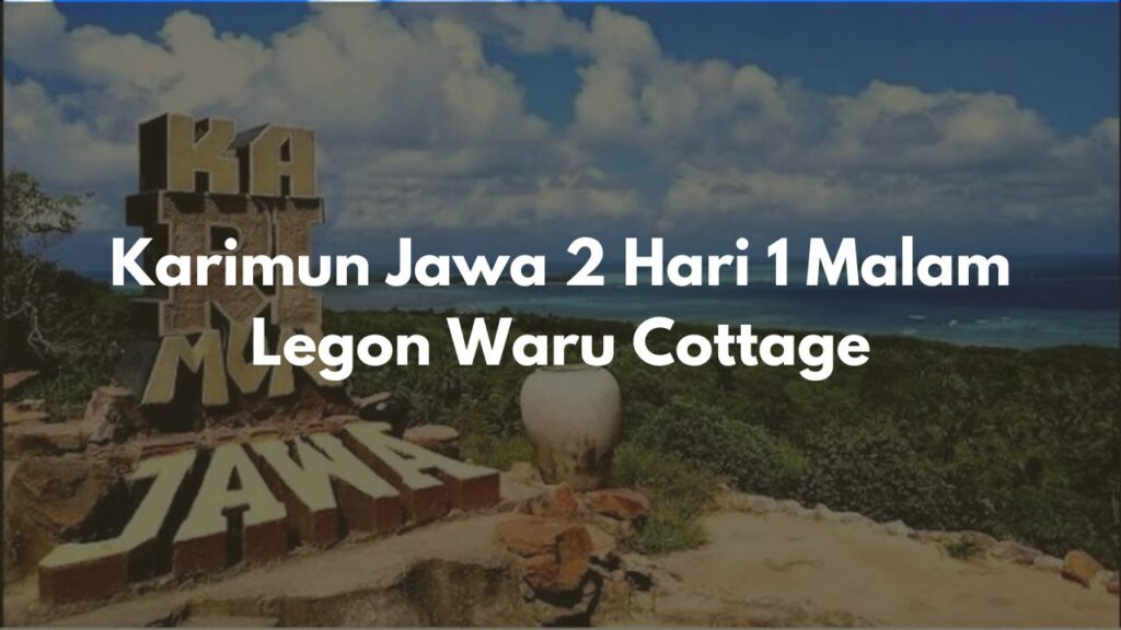 Karimun Jawa 2 Hari 1 Malam Legon Waru Cottage