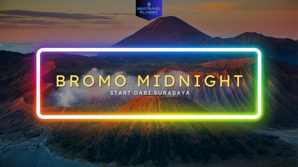 Bromo Midnight Tour dari Surabaya - IndoTravelPlanner.com